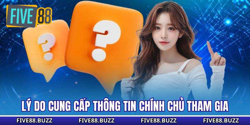 Lý do cung cấp thông tin chính chủ tham gia